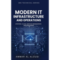 Modern IT Infrastructure and Operations: Systems, Cloud, Service Management, and Resilience