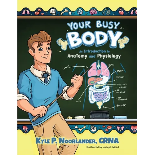 Your Busy Body: An Introduction to Anatomy and Physiology