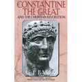 Constantine the Great: And the Christian Revolution