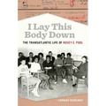 I Lay This Body Down: The Transatlantic Life of Rosey E. Pool