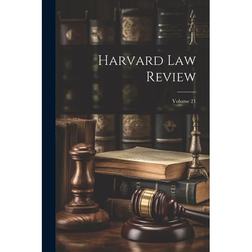 Harvard Law Review; Volume 21
