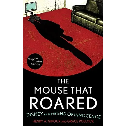Mouse that Roared: Disney and the End of Innocence