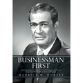 Businessman First: Remembering Henry G. Parks, Jr. 1916-1989 Capturing the Life of a Businessman Who Was African American a Biography