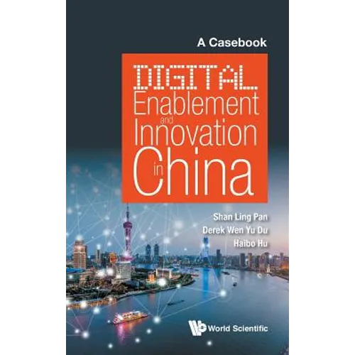 Digital Enablement and Innovation in China: A Casebook