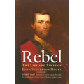 Rebel: The Life and Times of John Singleton Mosby