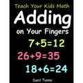 Teach Your Kids Math! Adding on Your Fingers