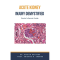 Acute Kidney Injury Demystified: Doctor's Secret Guide