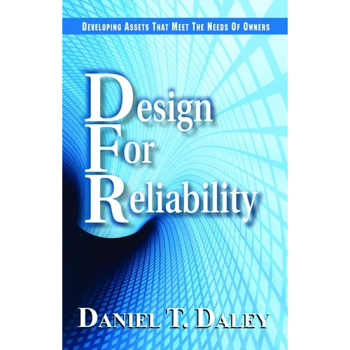 Design for Reliability: Developing Assets That Meet the Needs of Owners