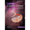 The New Cosmic Onion: Quarks and the Nature of the Universe
