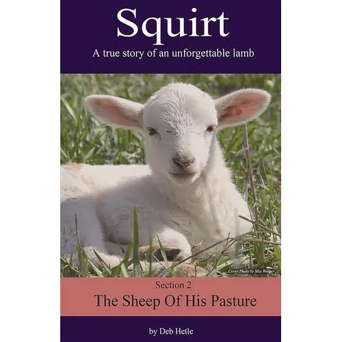 Squirt: A True Story of an Unforgettable Lamb