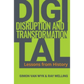 Digital Disruption and Transformation: Lessons from History