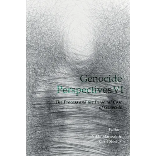 Genocide Perspectives VI: The Process and the Personal Cost of Genocide
