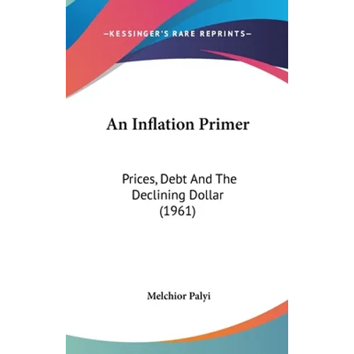 An Inflation Primer: Prices, Debt And The Declining Dollar (1961)