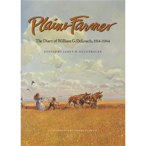 Plains Farmer: The Diary of William G. Deloach, 1914-1964