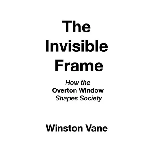 The Invisible Frame: How the Overton Window Shapes Society