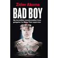 Bad Boy: My Incredible Transformation from Gangster to Muay Thai Superstar