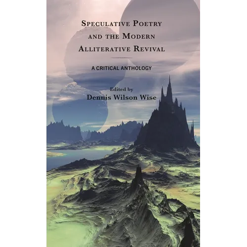 Speculative Poetry and the Modern Alliterative Revival: A Critical Anthology