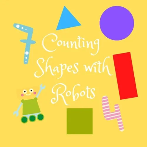 Counting Shapes with Robots: A Fun Full Color Picture Puzzle Book for 2-6 Year Olds