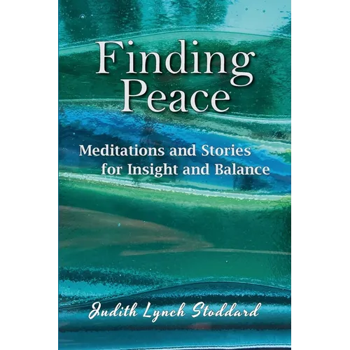 Finding Peace: Meditations and Stories for Insight and Balance