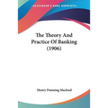 The Theory And Practice Of Banking (1906)