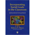 Incorporating Social Goals in the Classroom: A Guide for Teachers and Parents of Children W/ High-Functioning Autism/ Asperger Syndrome