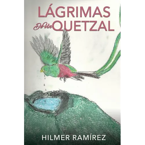 Lágrimas de Un Quetzal
