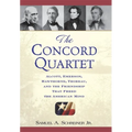 The Concord Quartet: Alcott, Emerson, Hawthorne, Thoreau and the Friendship That Freed the American Mind