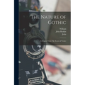 The Nature of Gothic: A Chapter From The Stones of Venice