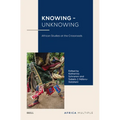 Knowing - Unknowing: African Studies at the Crossroads