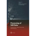 Processing of SAR Data: Fundamentals, Signal Processing, Interferometry