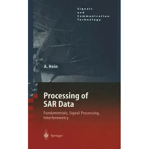 Processing of SAR Data: Fundamentals, Signal Processing, Interferometry