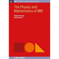 The Physics and Mathematics of MRI