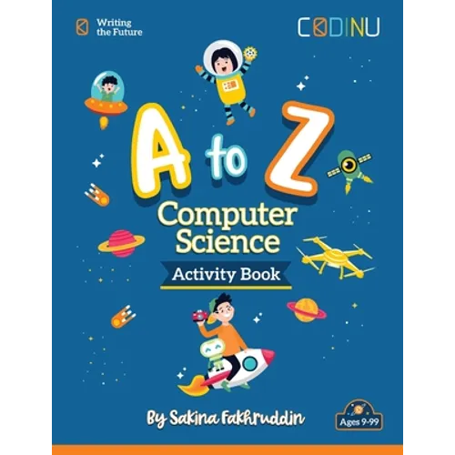 A to Z Computer Science Activity Book: Introducing Computer Science, one letter at a time