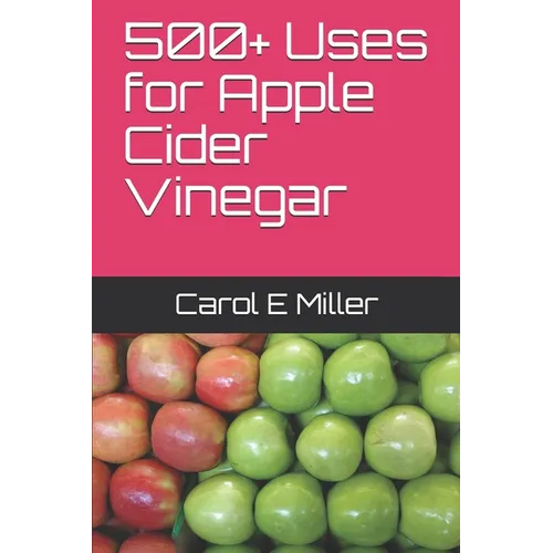 500+ Uses for Apple Cider Vinegar