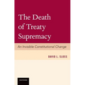 The Death of Treaty Supremacy