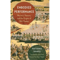 Embodied Performance: Warriors, Dancers, and the Origins of Noh Theater