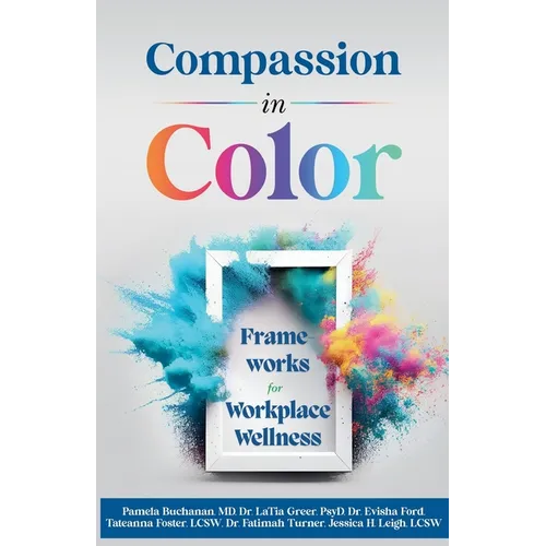 Compassion in Color: Frameworks for Workplace Wellness