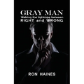 Gray Man: Walking the Tight Rope between RIGHT and WRONG