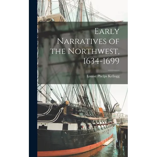 Early Narratives of the Northwest, 1634-1699