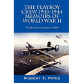 The Playboy Crew 1943-1944: Memoirs of World War II: The Men of B-24 Liberator 41-29399
