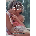 Addicted to the Addicted: A Mother's Tale of Going from Heartbreak to Hopeful