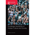 Routledge Handbook of Korean Culture and Society