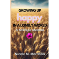 Growing Up Happy In A Lonely World: A Mixtape Memoir