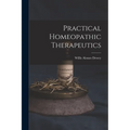 Practical Homeopathic Therapeutics