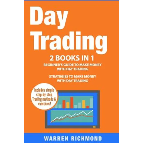 Day Trading: 2 Books in 1: Beginner's Guide + Strategies to Make Money with Day Trading