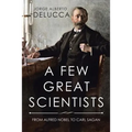 A Few Great Scientists: From Alfred Nobel to Carl Sagan
