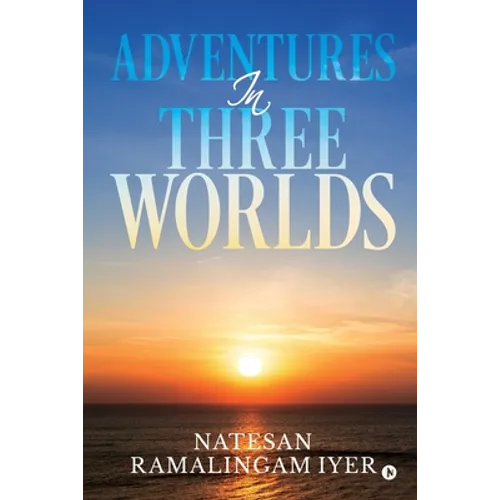 Adventures in Three Worlds