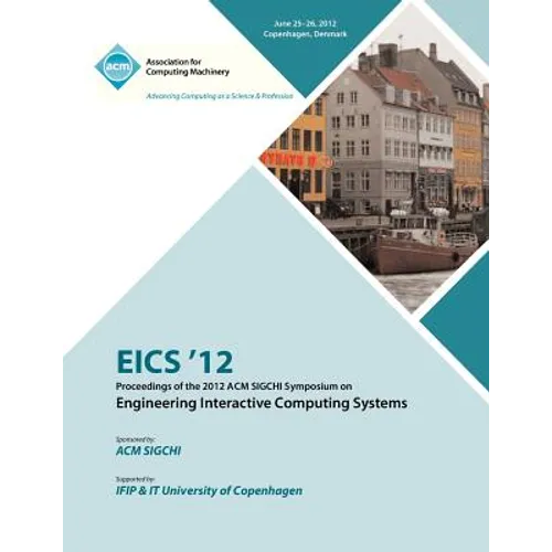 EICS 12 Proceedings of the 2012 ACM SIGCHI Symposium on Engineering Interactive Computing Systems