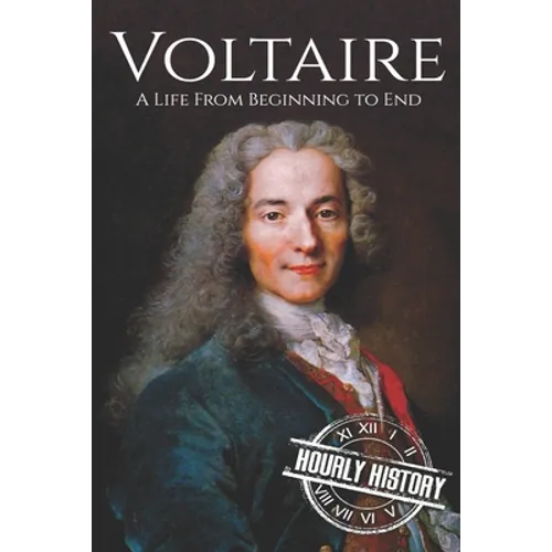 Voltaire: A Life from Beginning to End
