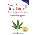 Your Amazing Itty Bitty Marijuana Manual: 15 Ways to Use Cannabis for Your Health